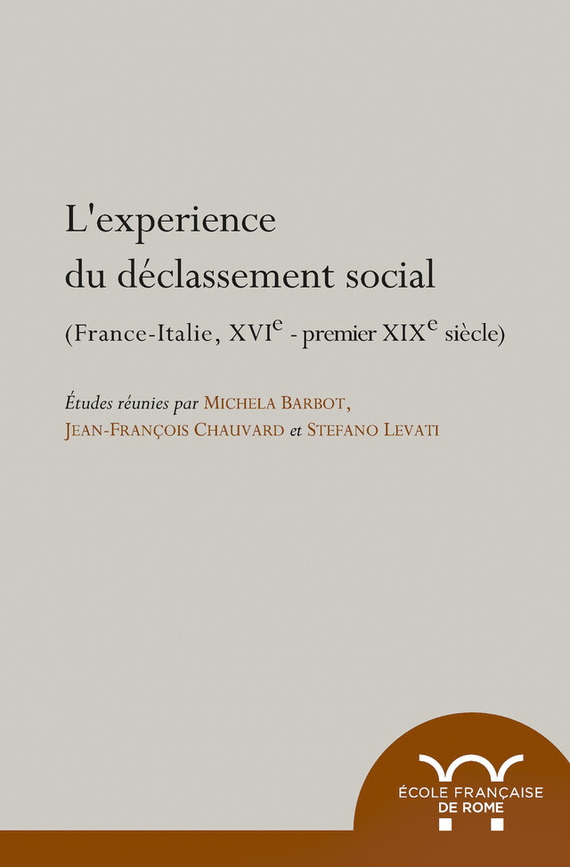 L'expérience du déclassement social. France-Italie, XVIe-premier XIXe siècle -  - Publications de l’École française de Rome