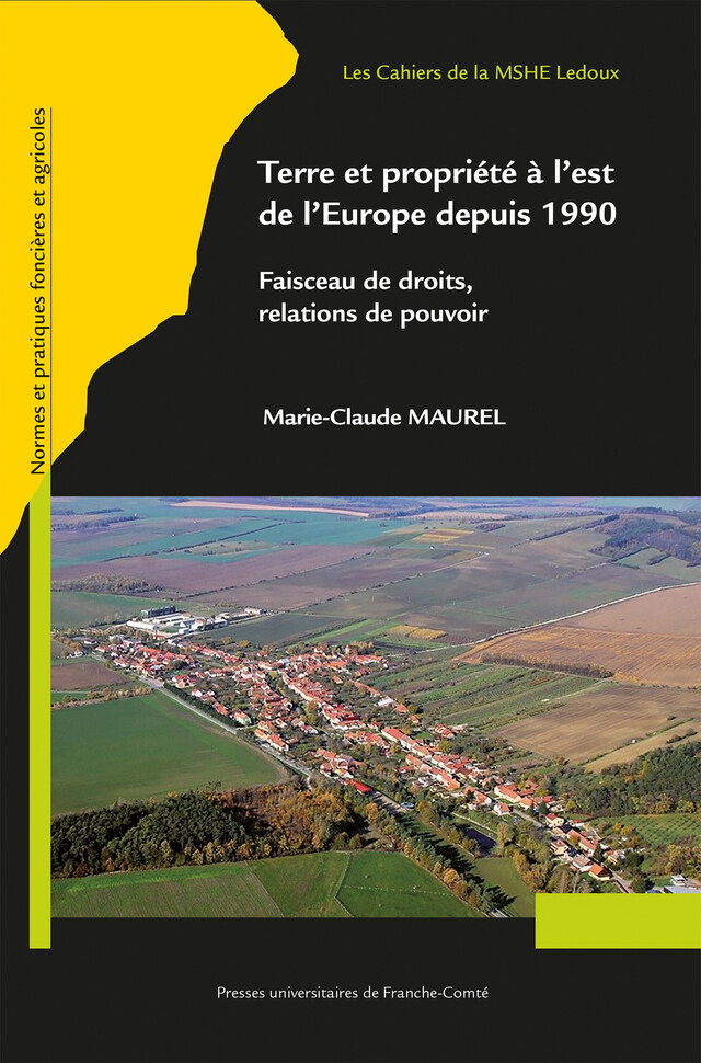 Terre et propriété à l’est de l’Europe depuis 1990 - Marie-Claude Maurel - Presses universitaires de Franche-Comté