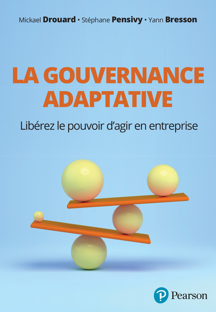 La gouvernance adaptative - Mickaël Drouard, Stéphane Pensivy, Yann Bresson - Pearson