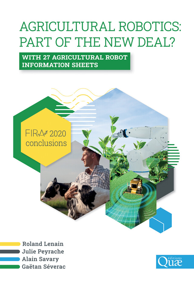 Agricultural robotics: part of the new deal? FIRA 2020 conclusions - Roland Lenain, Julie Peyrache, Alain Savary, Gaëtan Séverac - Quæ