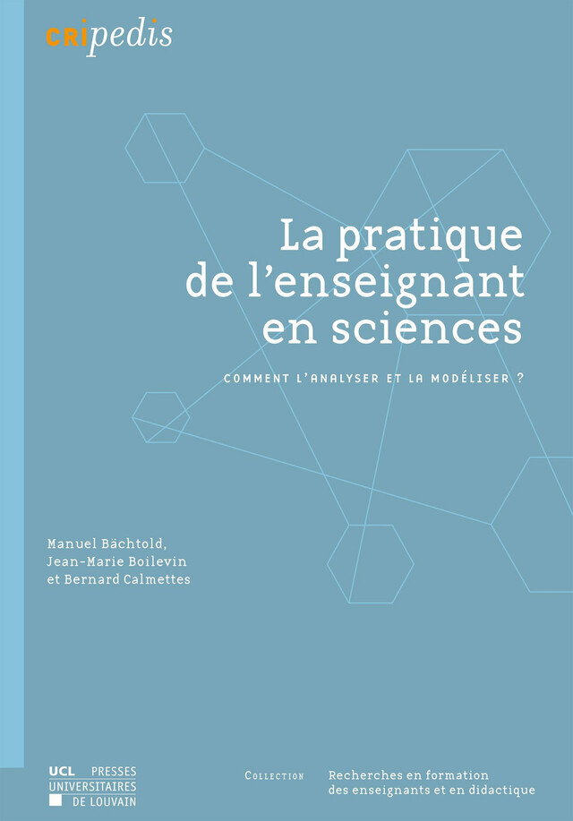 La pratique de l’enseignant en sciences - Manuel Bächtold, Jean-Marie Boilevin, Bernard Calmettes - Presses universitaires de Louvain