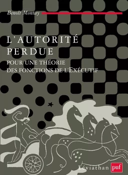 L'autorité perdue. Pour une théorie des fonctions de l'Exécutif