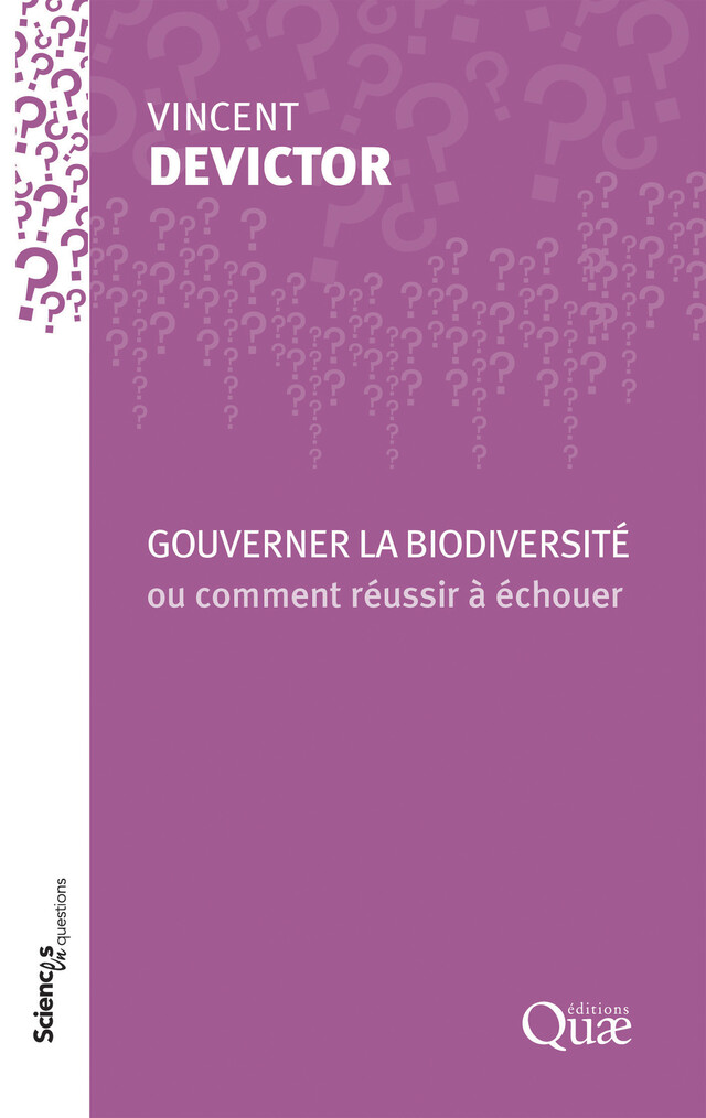 Gouverner la biodiversité ou comment réussir à échouer - Vincent Devictor - Quæ