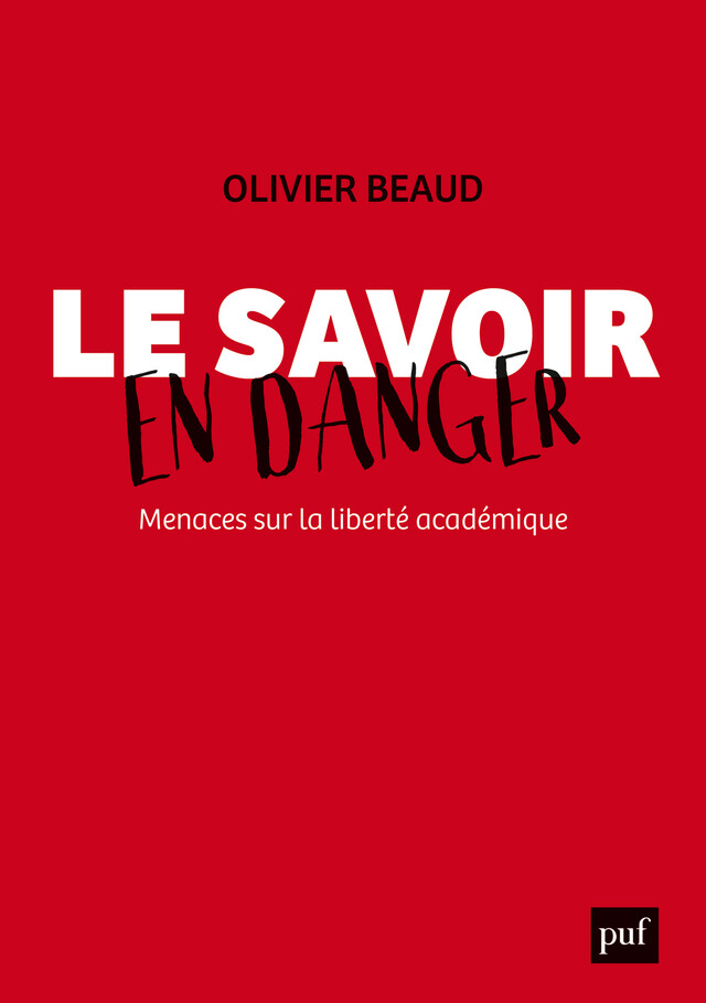 Le savoir en danger. Menaces sur la liberté académique - Olivier Beaud - Presses Universitaires de France
