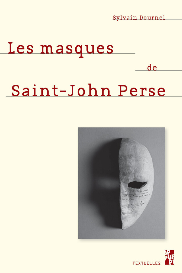 Les masques de Saint-John Perse - Sylvain Dournel - Presses universitaires de Provence