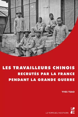 Les travailleurs chinois recrutés par la France pendant la Grande Guerre