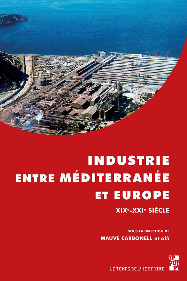 Industrie entre Méditerranée et Europe -  - Presses universitaires de Provence