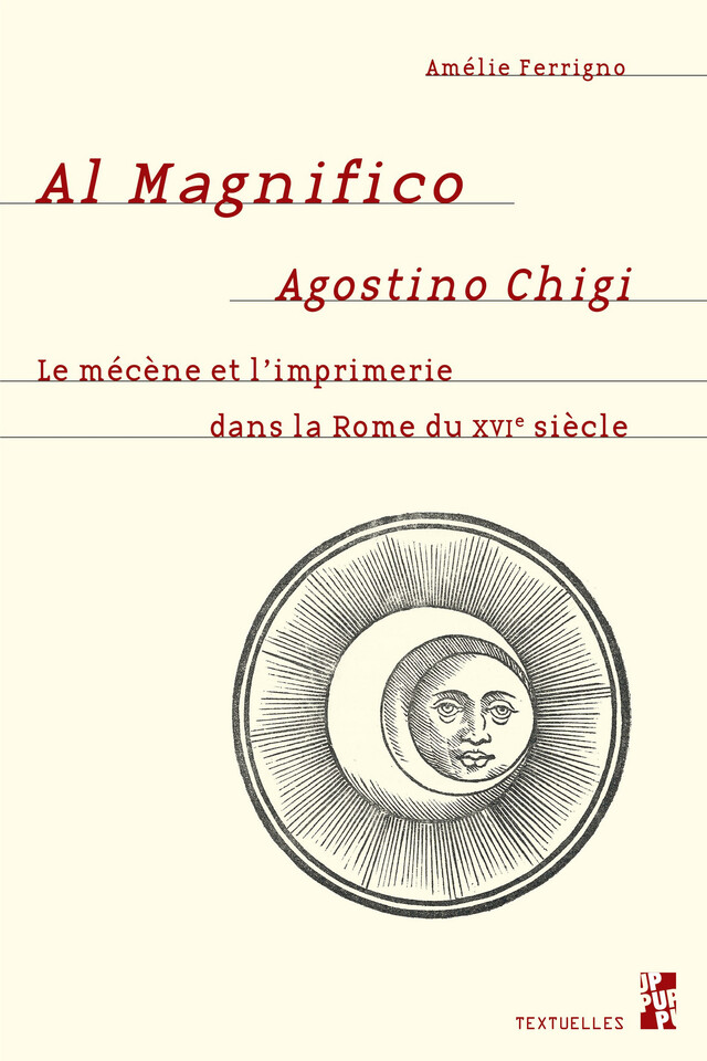 Al Magnifico Agostino Chigi - Amélie Ferrigno - Presses universitaires de Provence