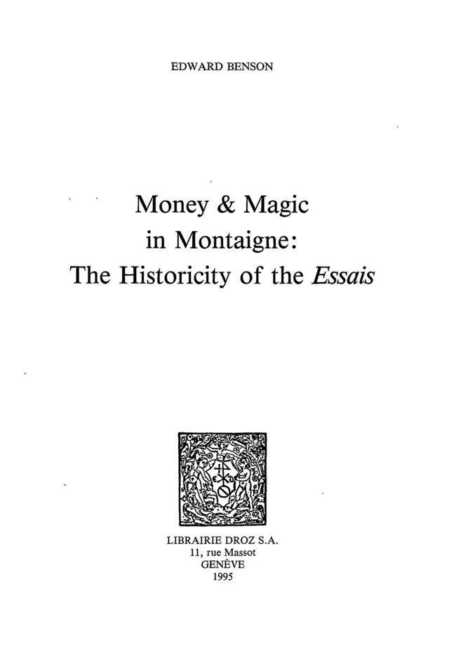 Money and Magic in Montaigne : The Historicity of the "Essais" - Edward Benson - Librairie Droz