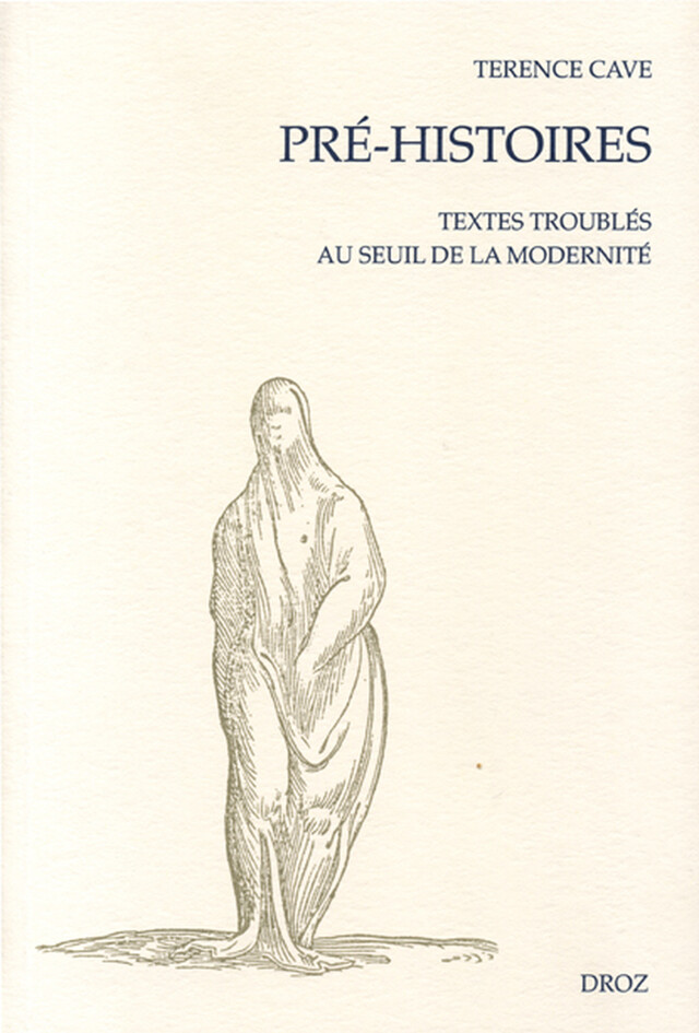 Pré-Histoires : Textes troublés au seuil de la modernité - Terence Cave - Librairie Droz