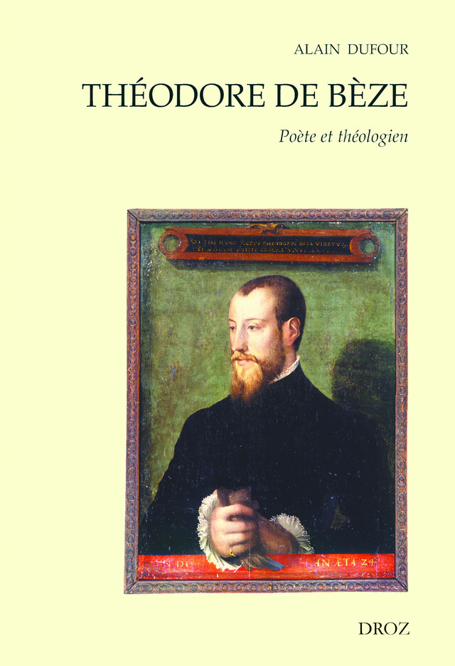 Théodore de Bèze : Poète et Théologien - Alain Dufour - Librairie Droz