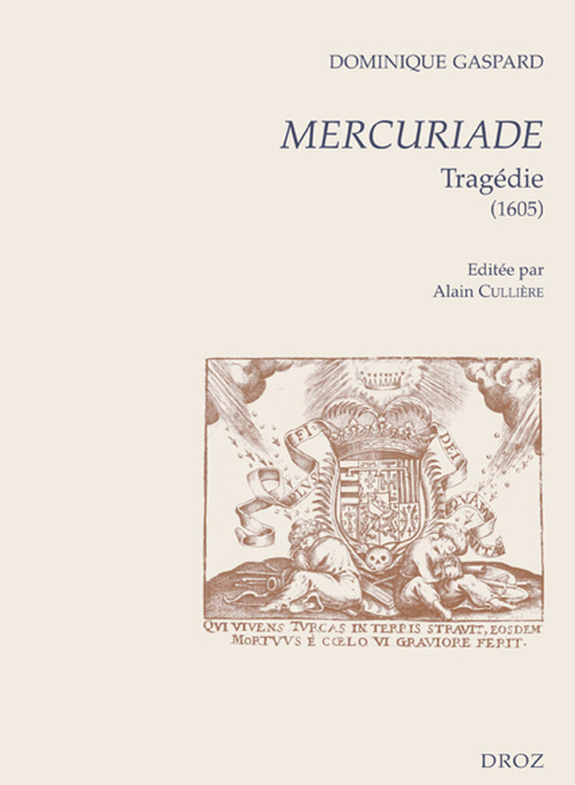 Mercuriade. Tragédie (1605) - Dominique Gaspard - Librairie Droz