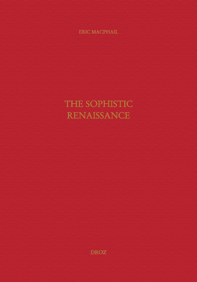 The Sophistic Renaissance - Eric Macphail - Librairie Droz
