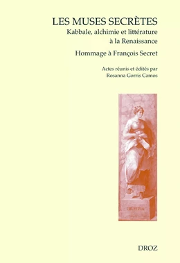 Les Muses secrètes. Kabbale, alchimie et littérature à la Renaissance