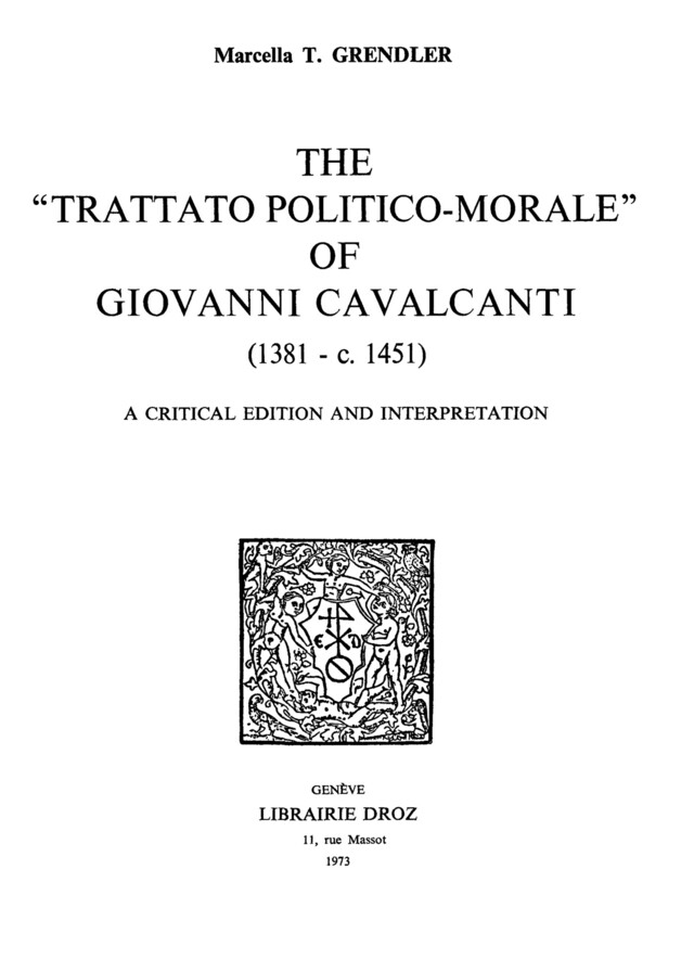 The «Trattato Politico-Morale» of Giovanni Cavalcanti (1381 - c. 1451) - Giovanni Cavalcanti - Librairie Droz