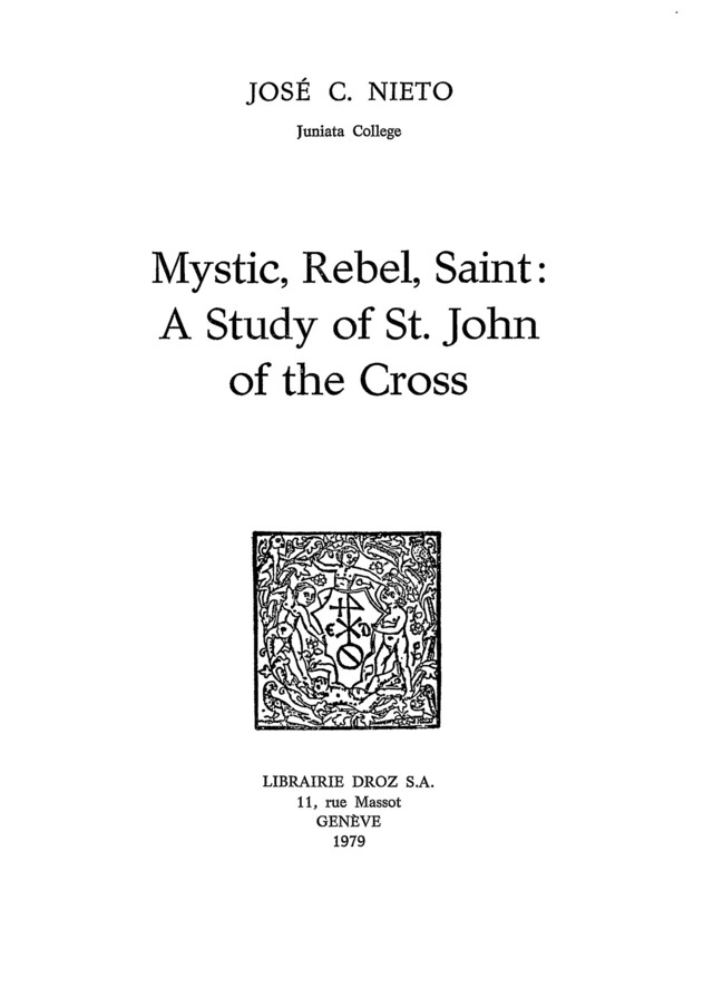 Mystic, Rebel, Saint : A Study on St. John of the Cross - José C. Nieto - Librairie Droz