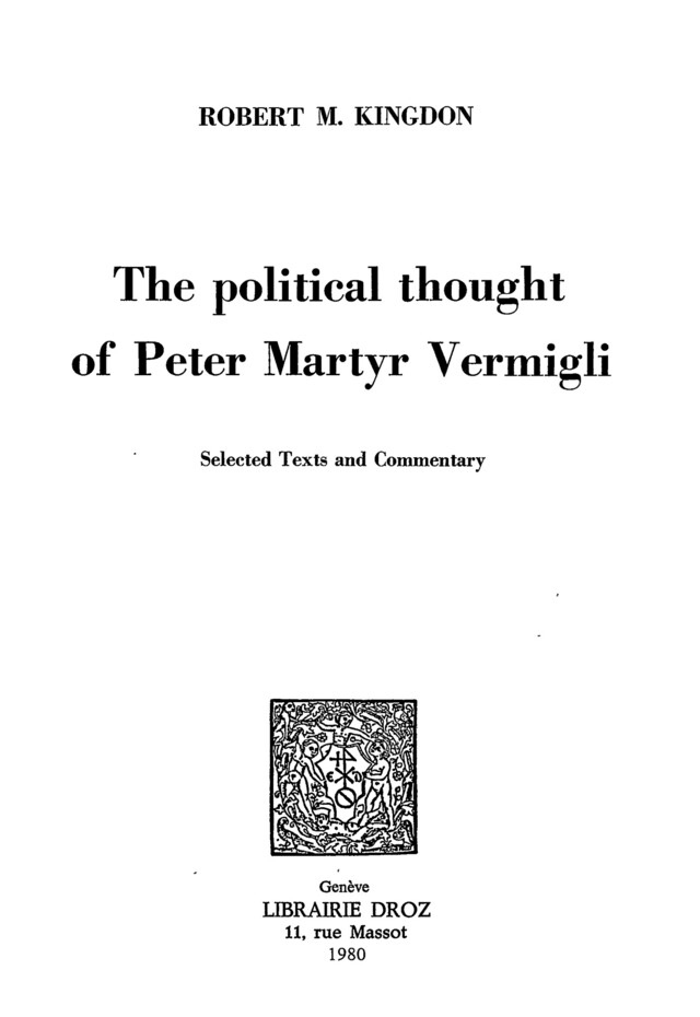 The political Thought of Peter Martyr Vermigli : Selected Texts and Commentary - Robert M. Kingdon - Librairie Droz