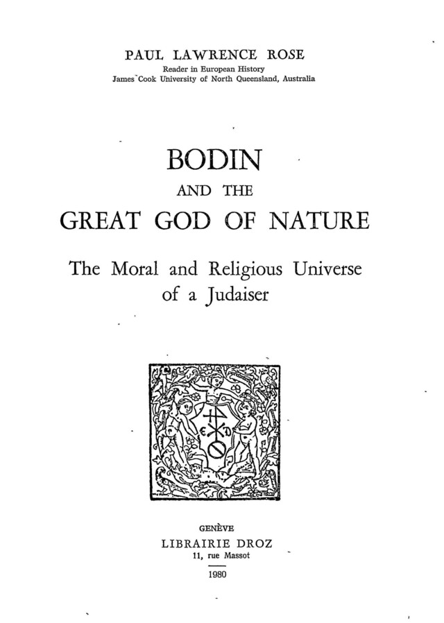 Bodin and the Great God of Nature : the Moral and Religious Universe of a Judaiser - Paul Lawrence Rose - Librairie Droz