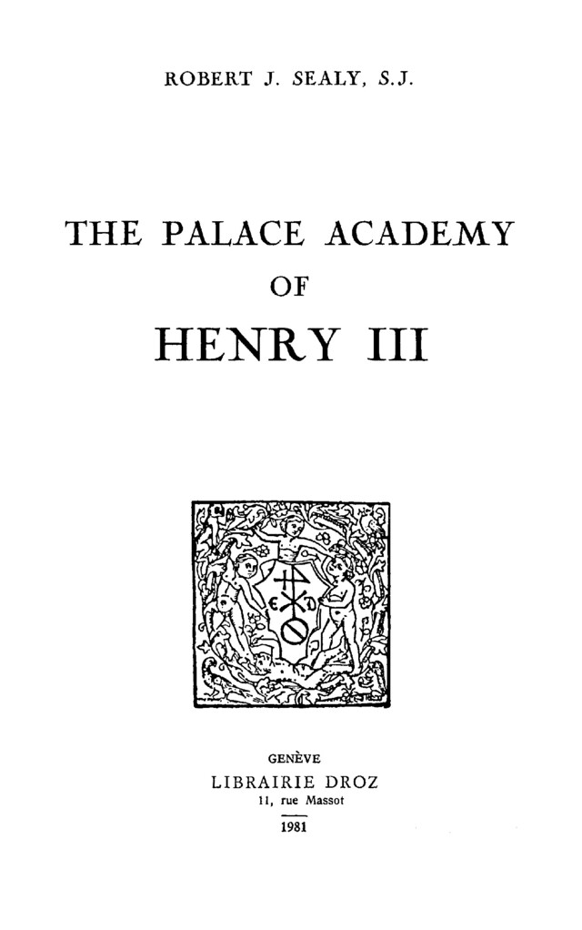 The Palace Academy of Henry III - Robert J. Sealy - Librairie Droz