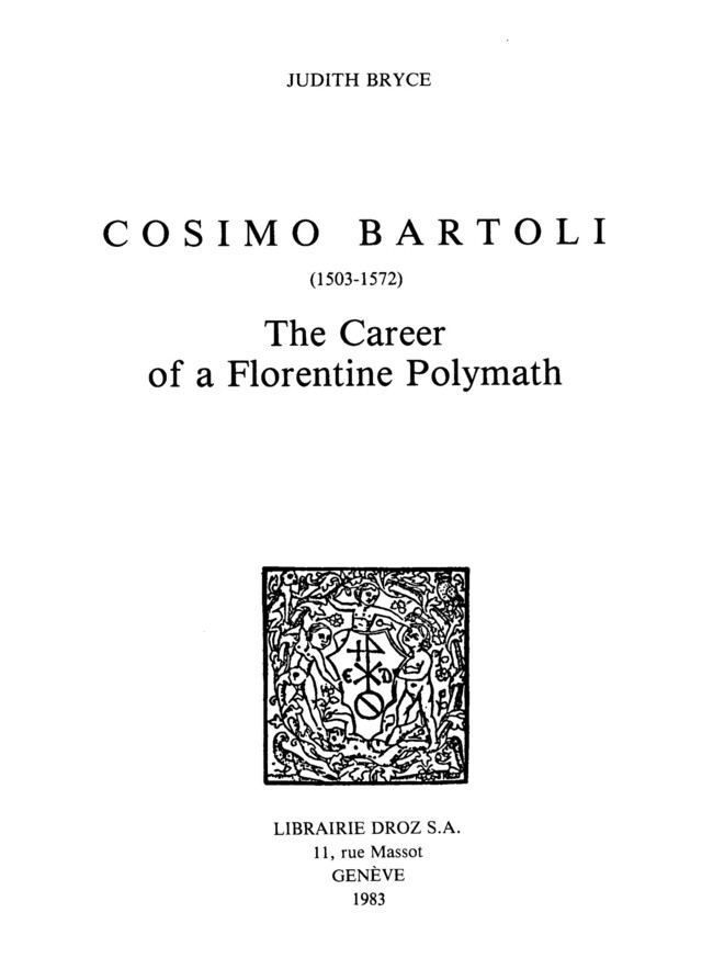 Cosimo Bartoli (1503-1572) : the Career of a Florentine Polymath - Judith Bryce - Librairie Droz