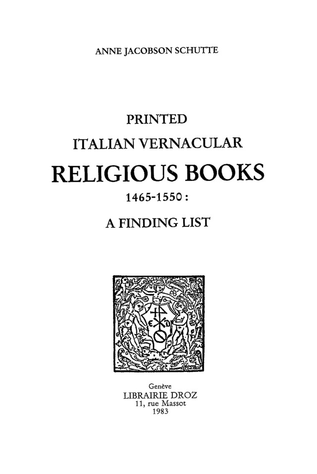 Printed Italian Vernacular Religious Books 1465-1550 : a Finding List - Anne Jacobson Schutte - Librairie Droz