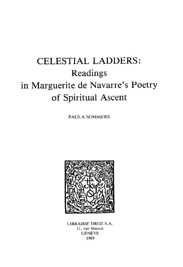 Celestial Ladders : Readings in Marguerite de Navarre’s Poetry of Spiritual Ascent - Paula Sommers - Librairie Droz