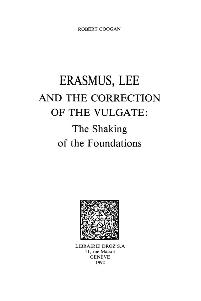 Erasmus, Lee and the Correction of the Vulgate : The Shaking of the Foundations - Robert Coogan - Librairie Droz