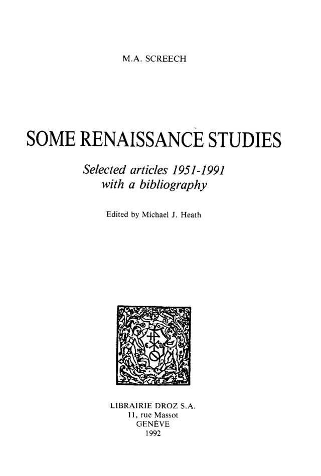 Some Renaissance Studies : Selected articles 1951-1991 with a bibliography - Michael A. Screech - Librairie Droz