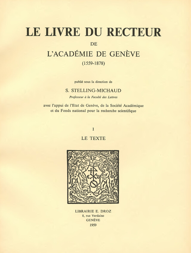 Le Livre du recteur de l’Académie de Genève : 1559-1878. T. I, Le Texte - Suzanne Stelling-Michaud - Librairie Droz