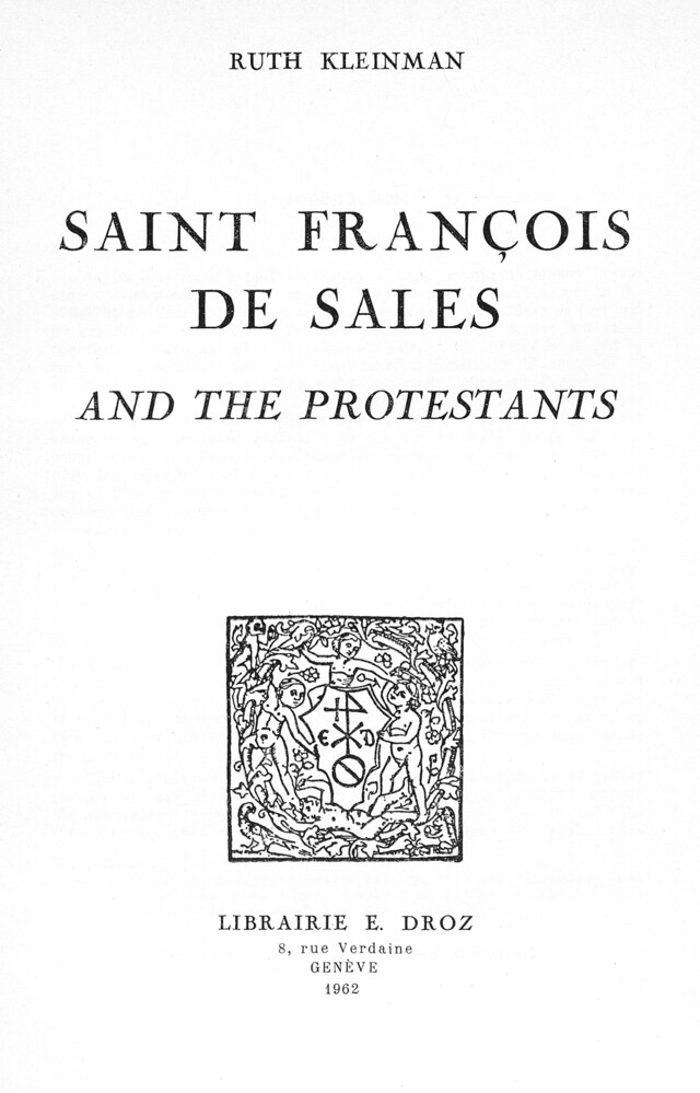 Saint François de Sales and the Protestants - Ruth Kleinman - Librairie Droz