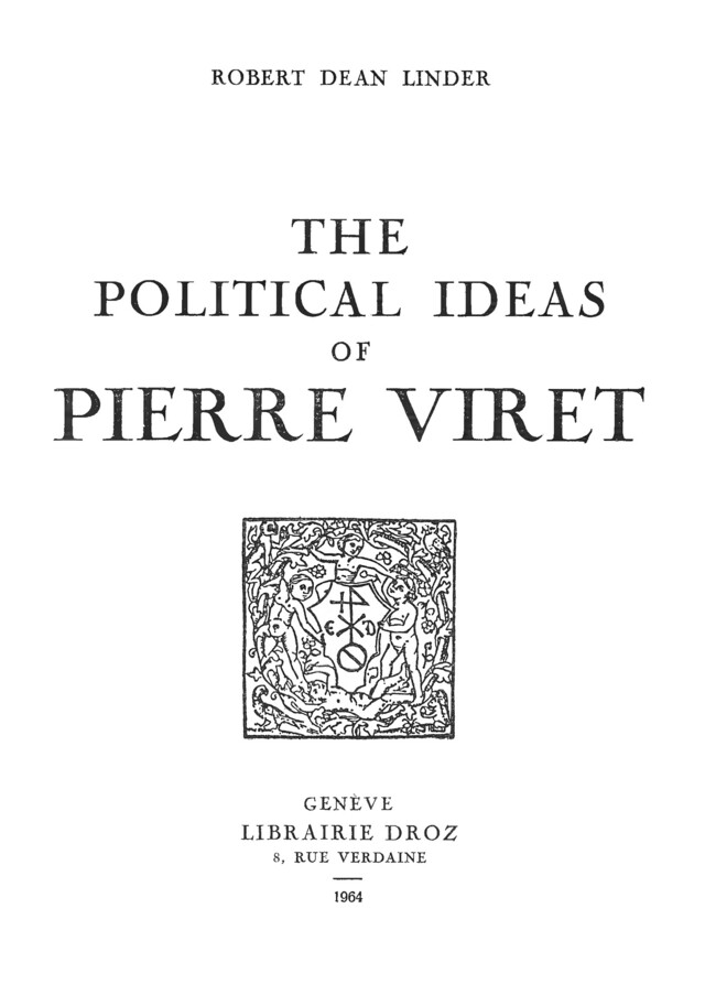 The political ideas of Pierre Viret - Robert Dean Linder - Librairie Droz
