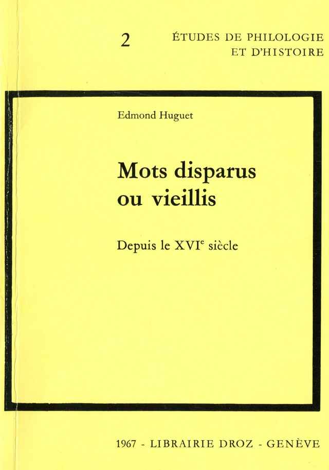Mots disparus ou vieillis depuis le XVIe siècle - Edmond Huguet - Librairie Droz