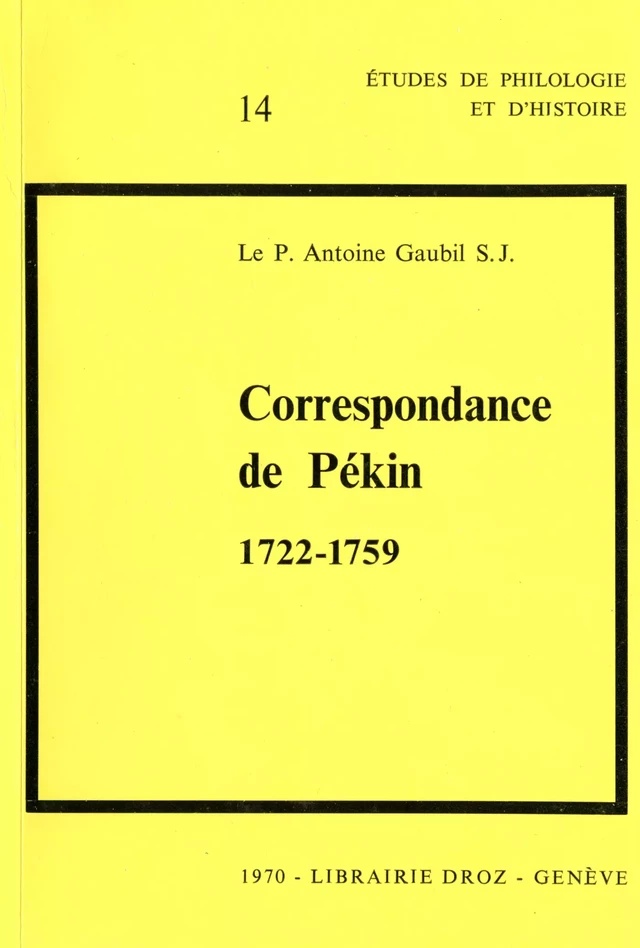 Correspondance de Pékin : 1722-1759 / Préface par Paul Demiéville - Antoine S. J. Gaubil, Joseph Dehergne - Librairie Droz