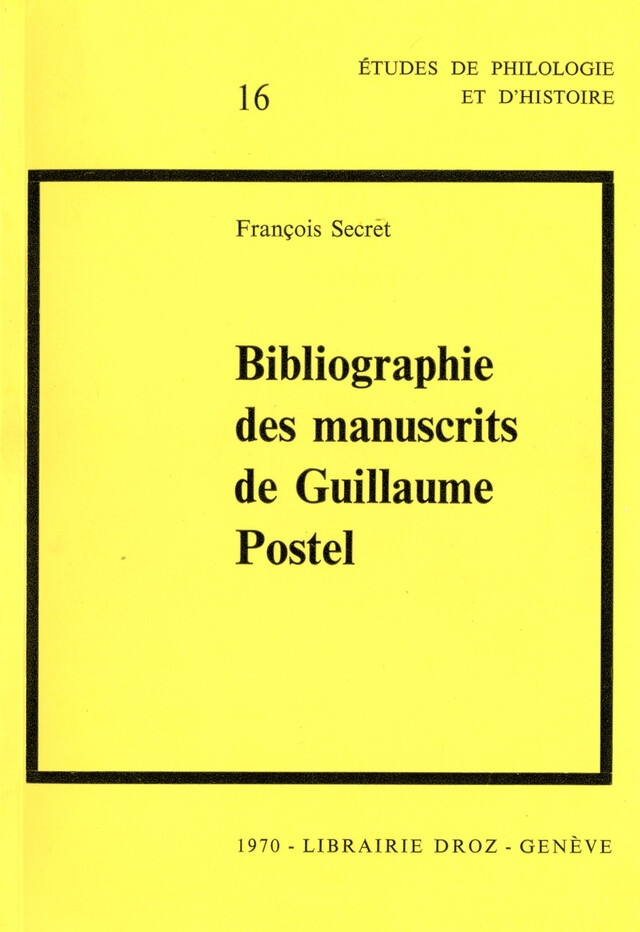 Bibliographie des manuscrits de Guillaume Postel - François Secret - Librairie Droz