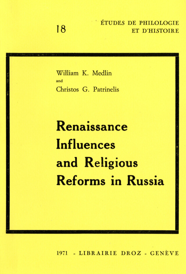 Renaissance Influences and Religious Reforms in Russia :  Western and Post-Byzantine Impacts on Culture and Education (16th-17th Centuries) - William K. Medlin, G. Chritos Patrinelis - Librairie Droz