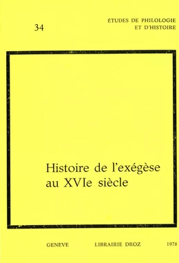 Histoire de l'exégèse au XVIe siècle. Actes du colloque international de Genève en 1976