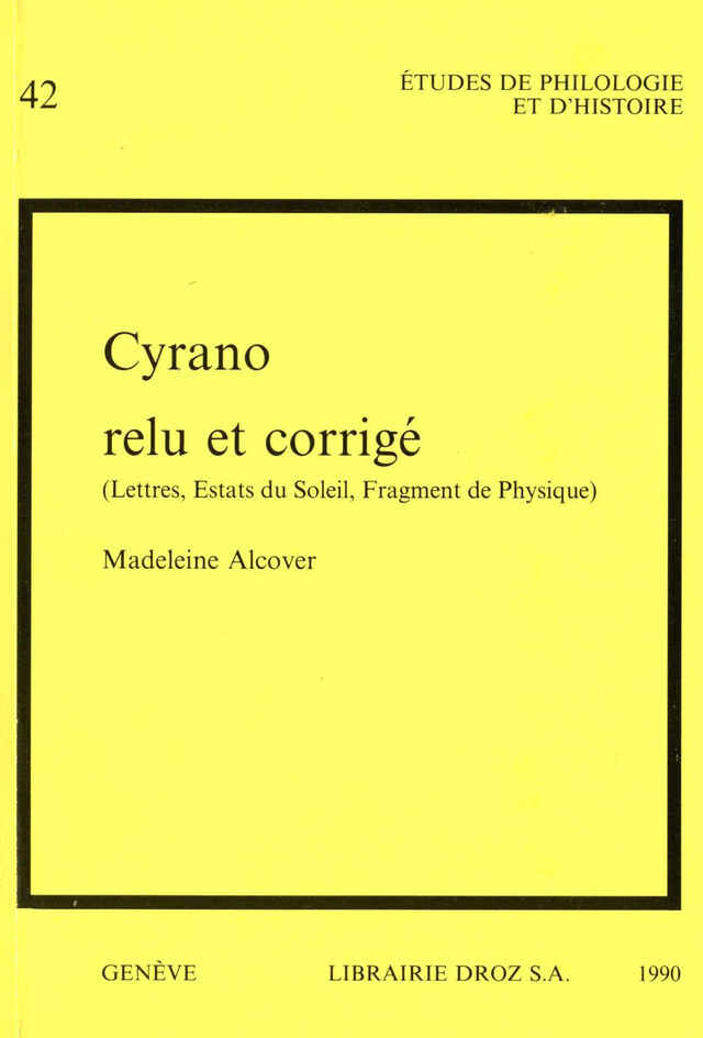 Cyrano relu et corrigé (Lettres, Estats du Soleil, Fragment de Physique) - Madeleine Alcover - Librairie Droz