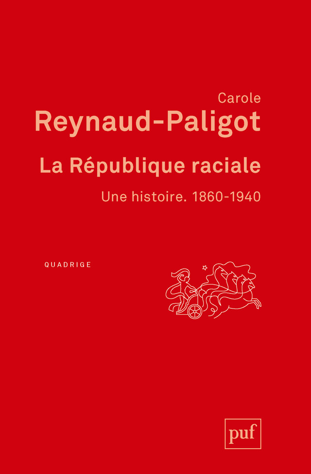 La République raciale. 1860-1940 - Carole Reynaud-Paligot - Presses Universitaires de France