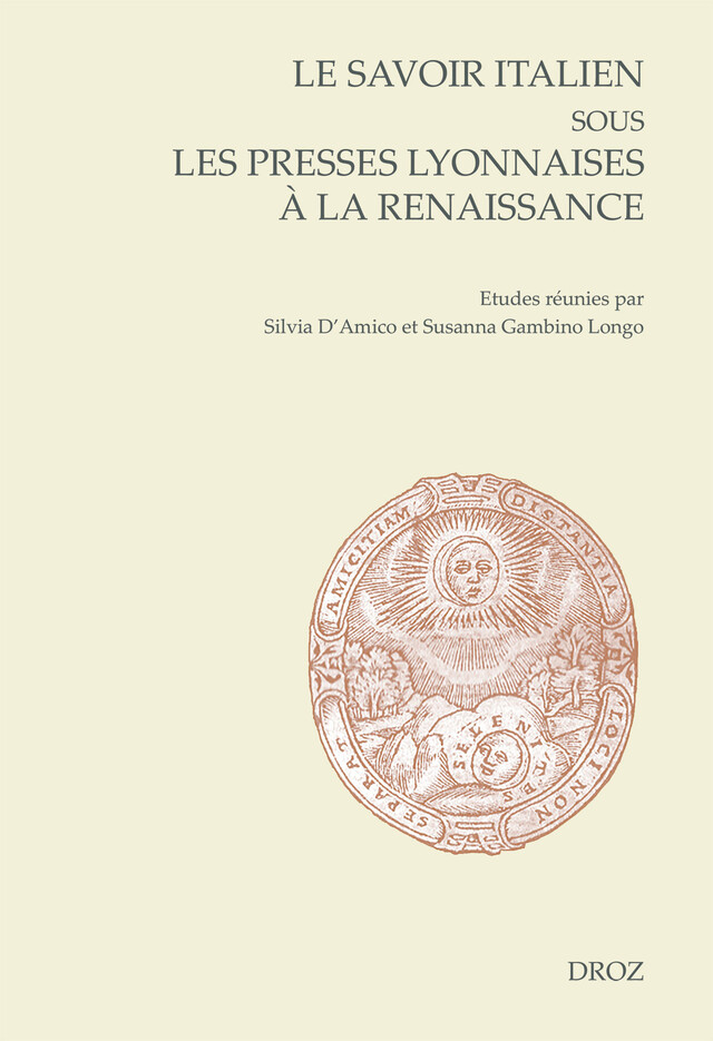 Le savoir italien sous les presses lyonnaises à la Renaissance -  - Librairie Droz