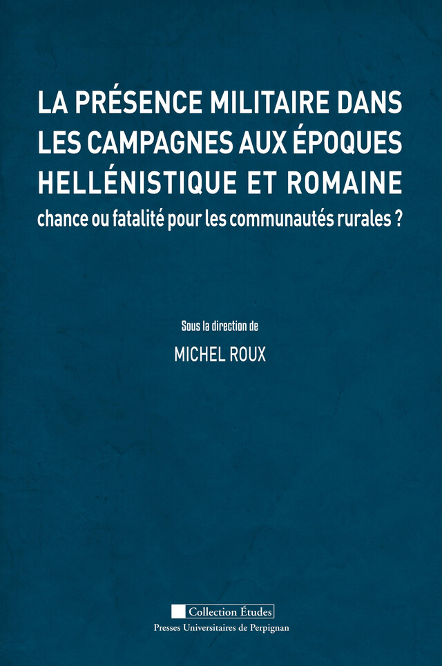 La présence militaire dans les campagnes aux époques hellénistique et romaine -  - Presses universitaires de Perpignan