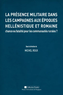 La présence militaire dans les campagnes aux époques hellénistique et romaine