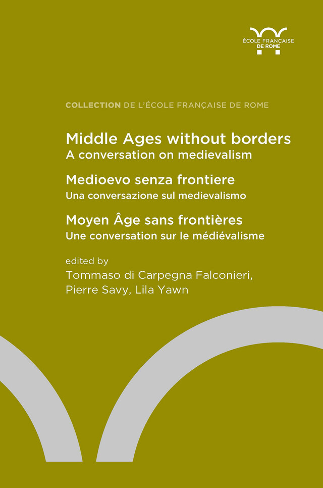Middle Ages without borders: a conversation on medievalism -  - Publications de l’École française de Rome