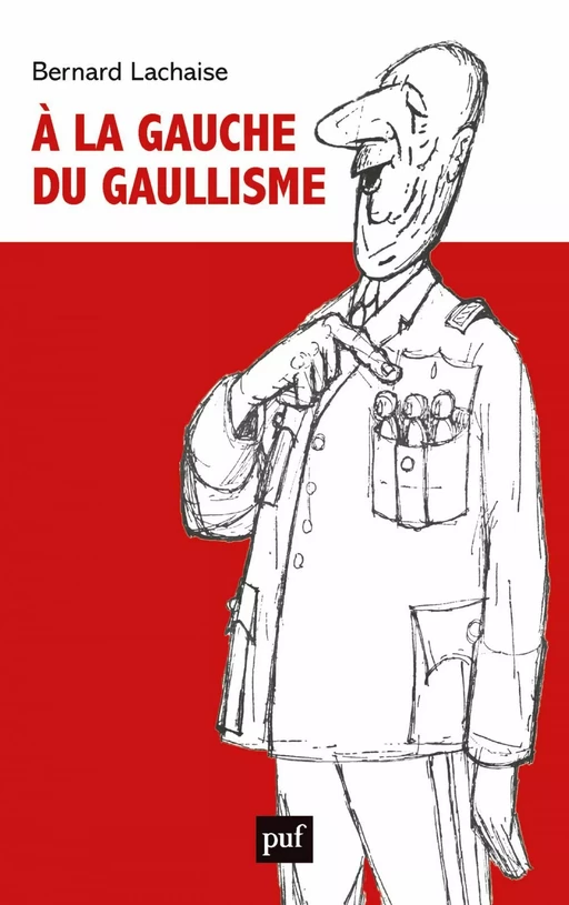 À la gauche du gaullisme - Bernard Lachaise - Humensis