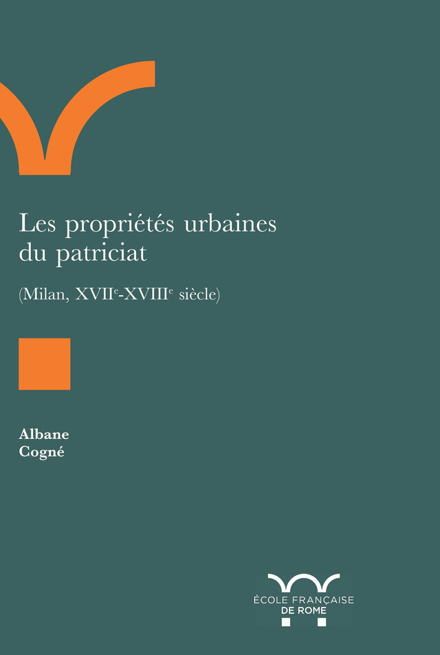 Les propriétés urbaines du patriciat - Albane Cogné - Publications de l’École française de Rome