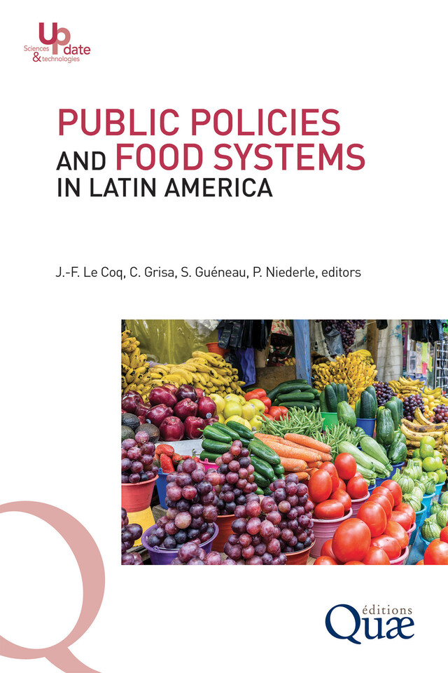 Public policies and food systems in Latin America - Jean-François Le Coq, Catia Grisa, Stéphane Guéneau, Paulo Niederle - Quæ