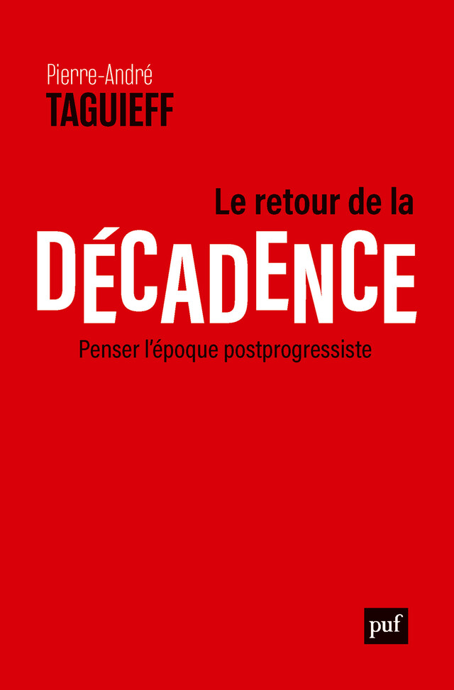 Le retour de la décadence - Pierre-André Taguieff - Presses Universitaires de France