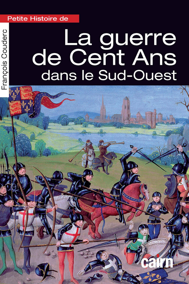 Petite histoire de la guerre de Cent Ans dans le Sud-Ouest - François Couderc - Cairn