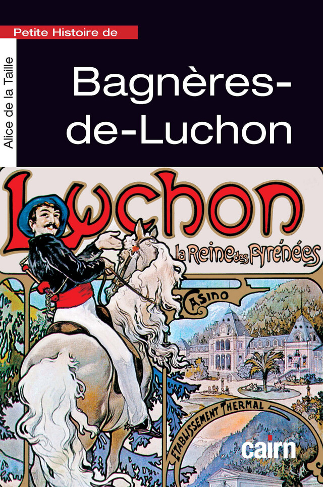 Petite histoire de Bagnères-de-Luchon - Alice de la Taille - Cairn