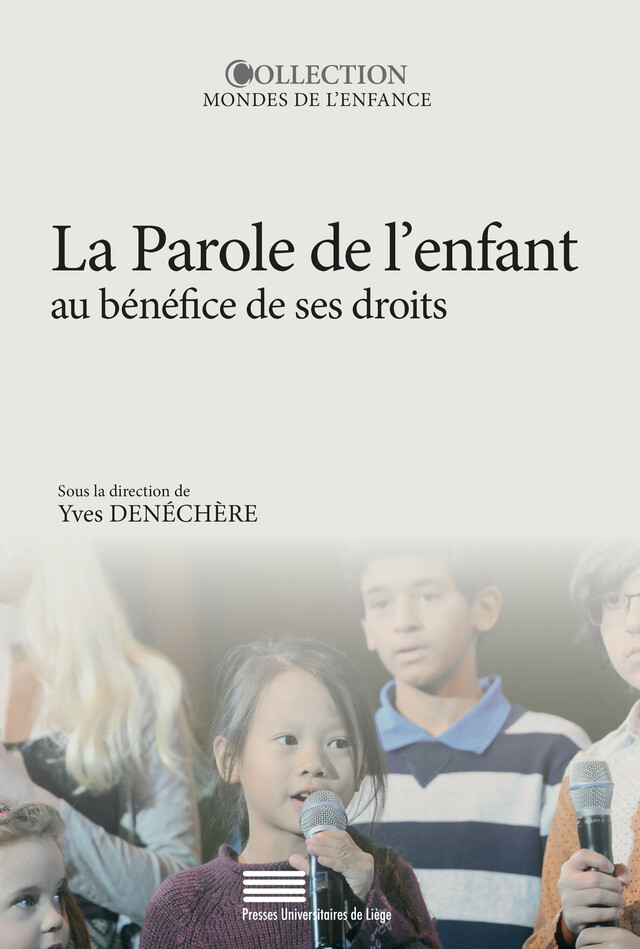 La Parole de l’enfant au bénéfice de ses droits -  - Presses universitaires de Liège