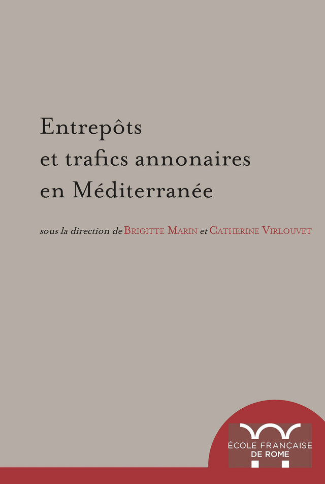 Entrepôts et trafics annonaires en Méditerranée -  - Publications de l’École française de Rome